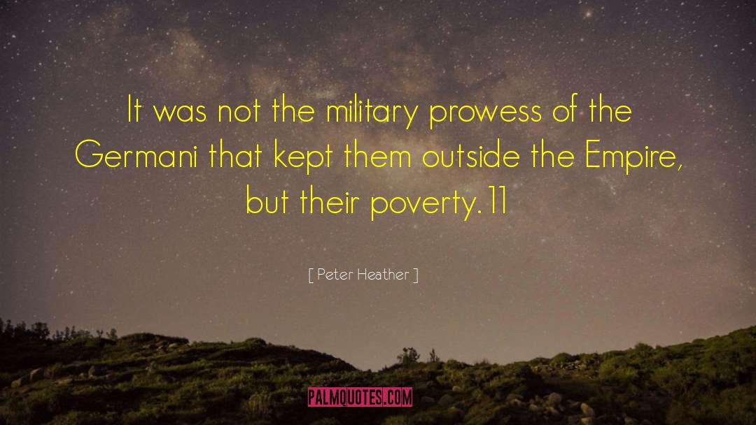 Peter Heather Quotes: It was not the military