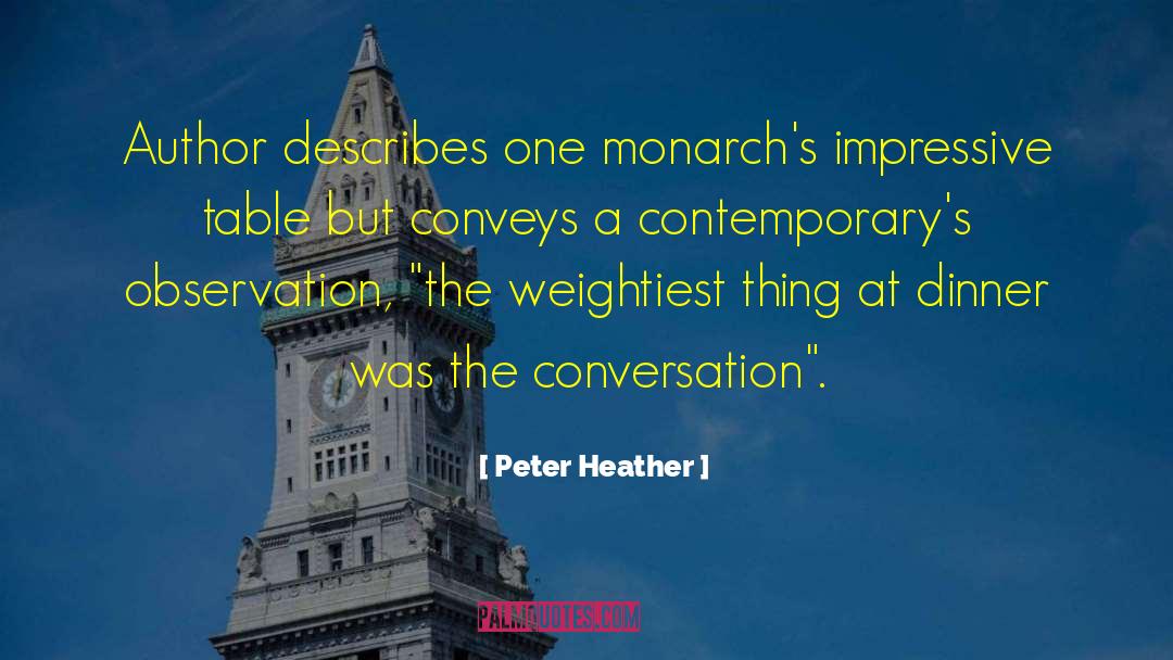 Peter Heather Quotes: Author describes one monarch's impressive