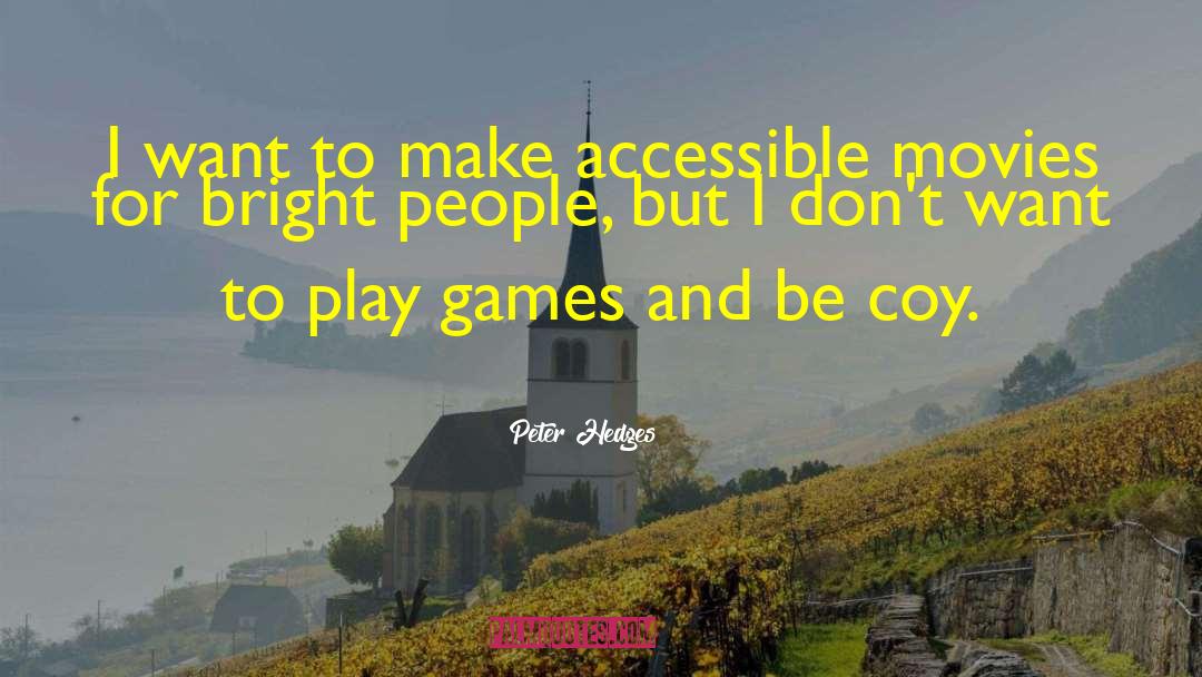 Peter Hedges Quotes: I want to make accessible