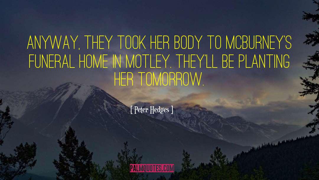 Peter Hedges Quotes: Anyway, they took her body