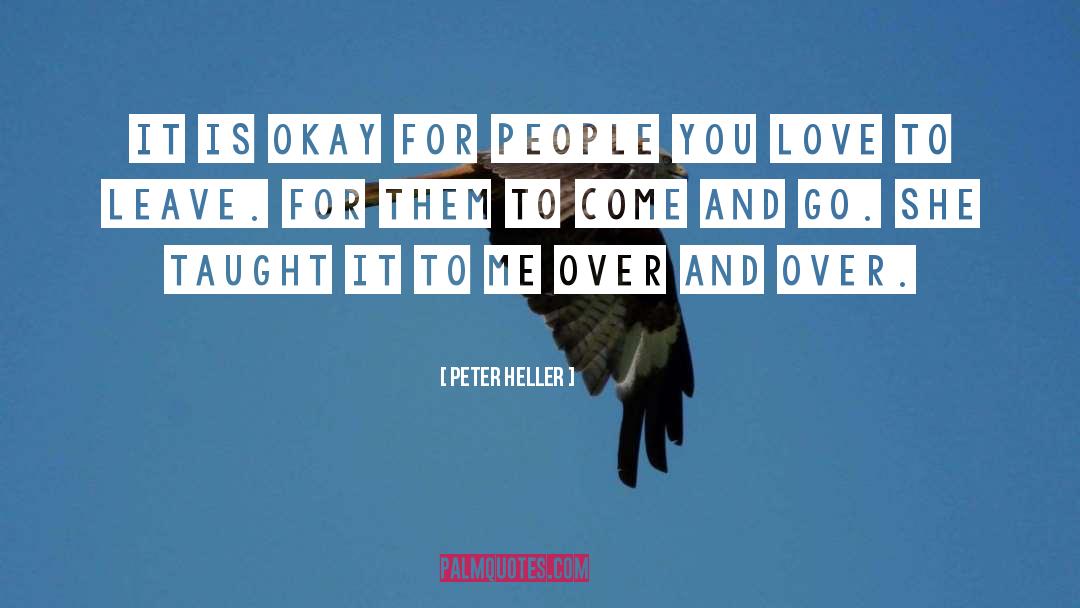 Peter Heller Quotes: It is okay for people