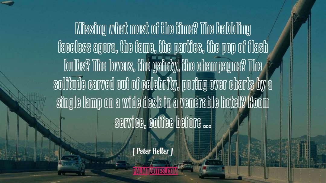 Peter Heller Quotes: Missing what most of the