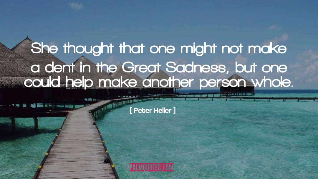 Peter Heller Quotes: She thought that one might