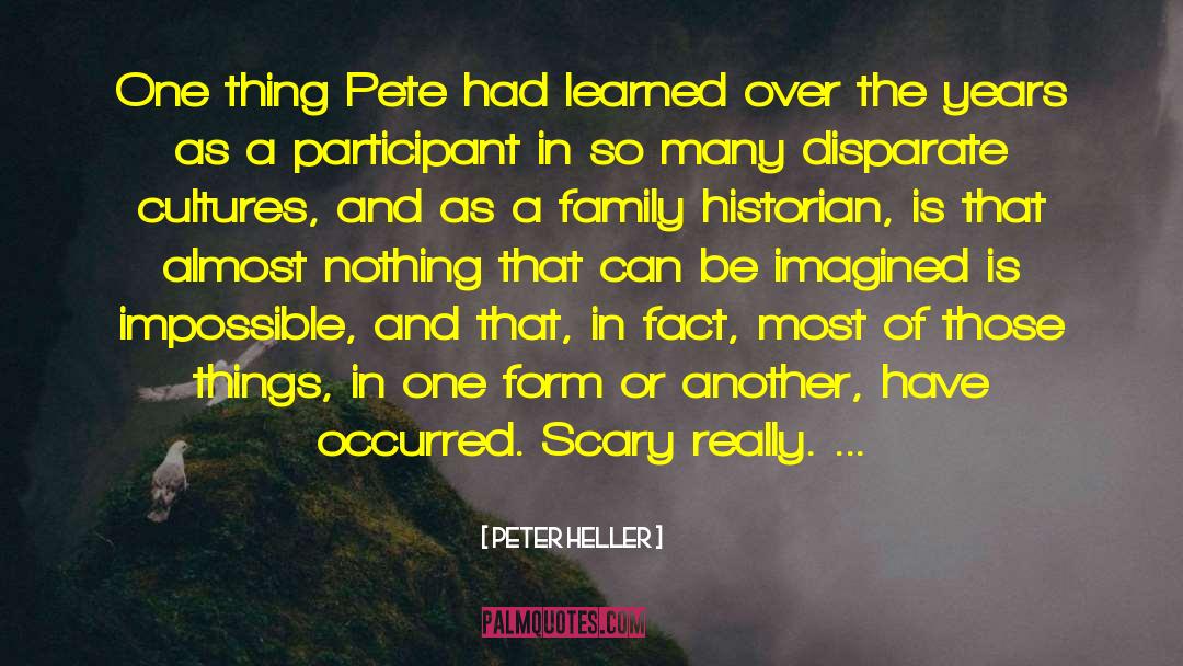 Peter Heller Quotes: One thing Pete had learned