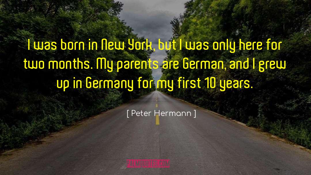 Peter Hermann Quotes: I was born in New