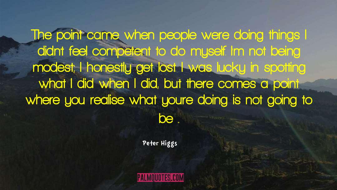 Peter Higgs Quotes: The point came when people