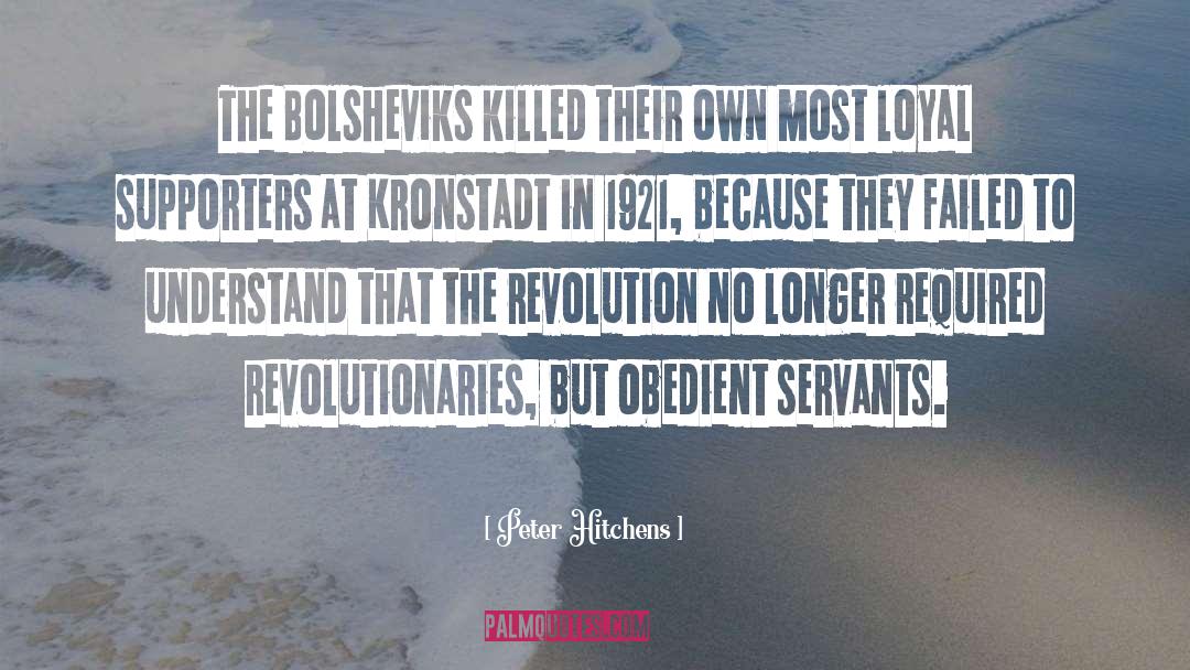 Peter Hitchens Quotes: The Bolsheviks killed their own