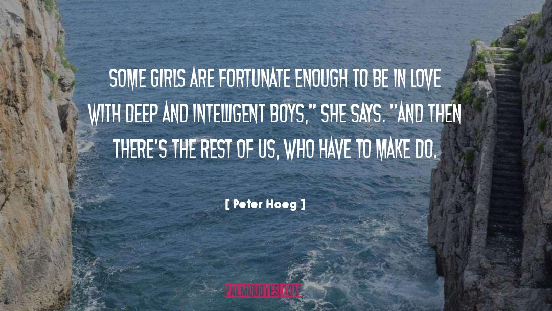 Peter Hoeg Quotes: Some girls are fortunate enough