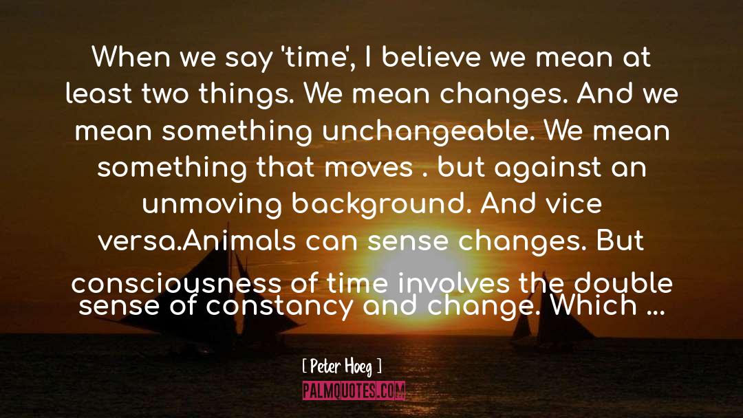 Peter Hoeg Quotes: When we say 'time', I
