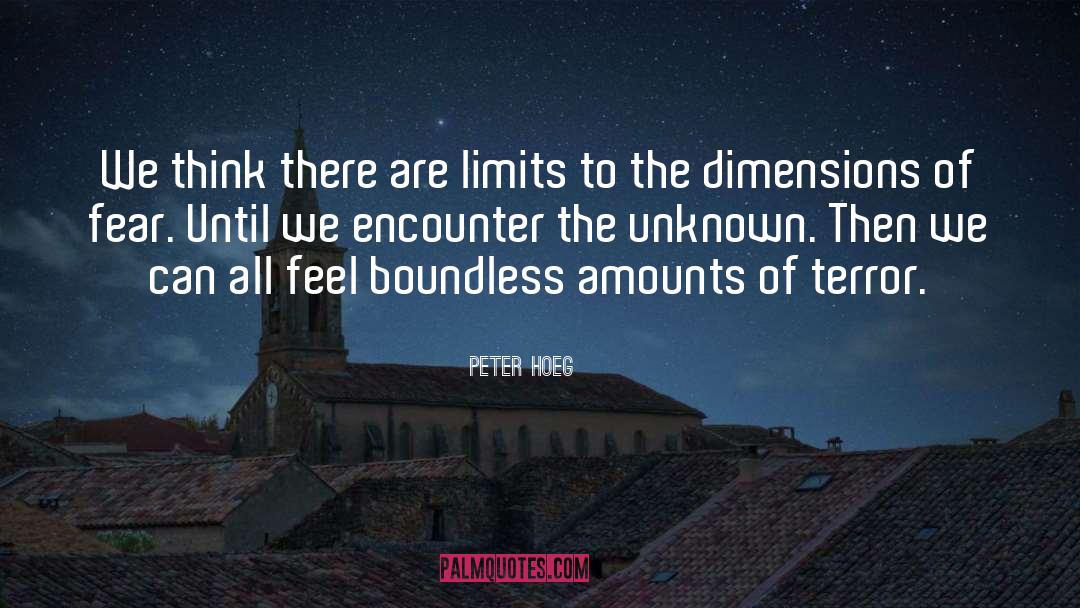 Peter Hoeg Quotes: We think there are limits