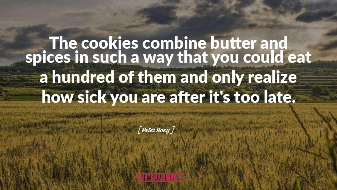 Peter Hoeg Quotes: The cookies combine butter and