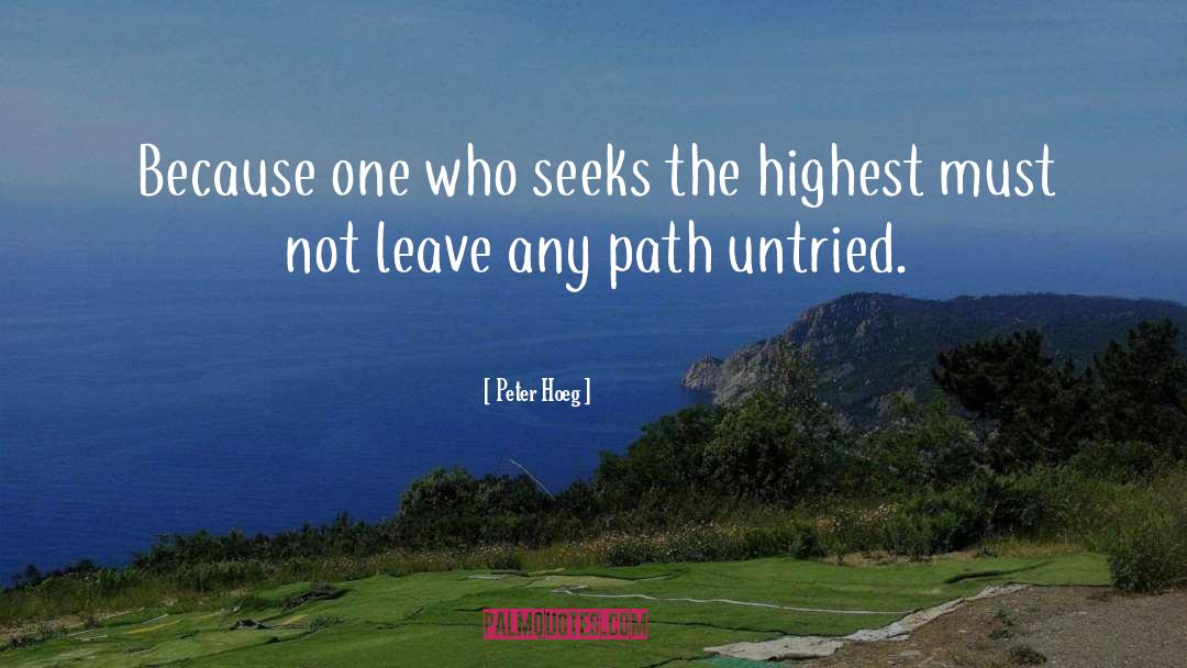 Peter Hoeg Quotes: Because one who seeks the