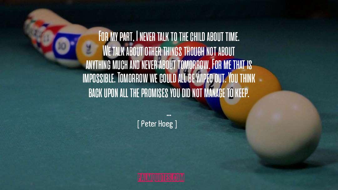 Peter Hoeg Quotes: For my part, I never