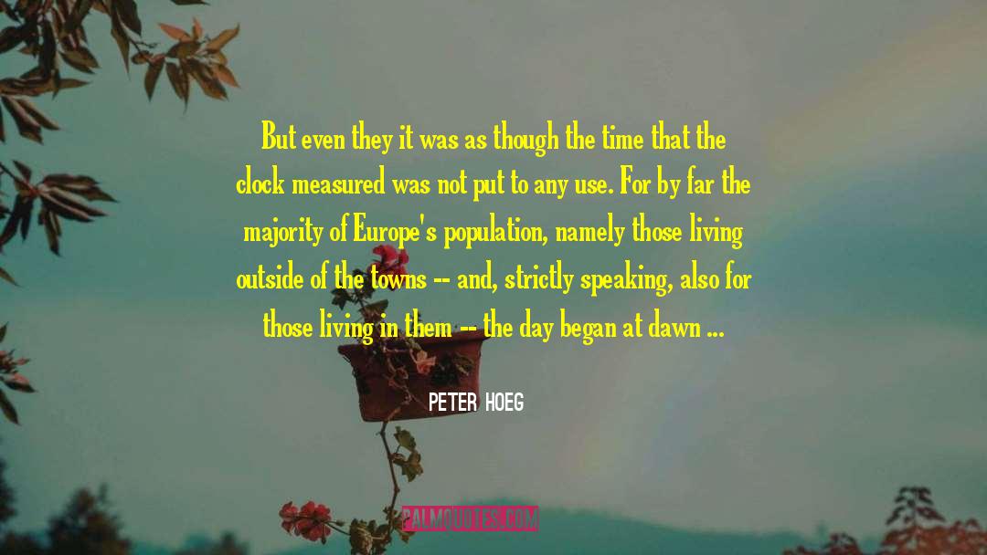 Peter Hoeg Quotes: But even they it was