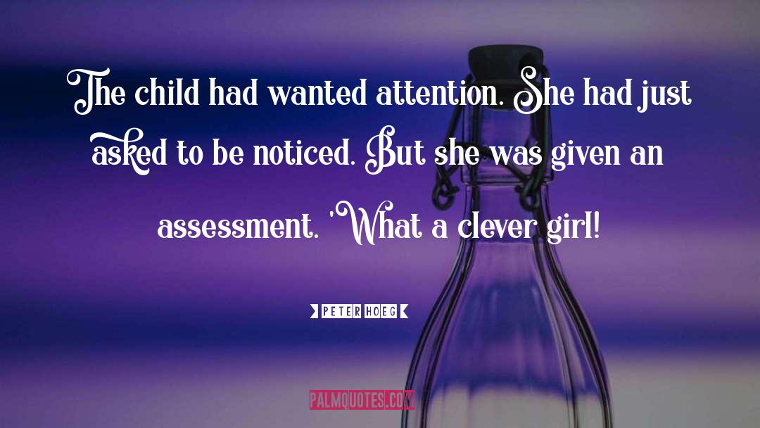 Peter Hoeg Quotes: The child had wanted attention.