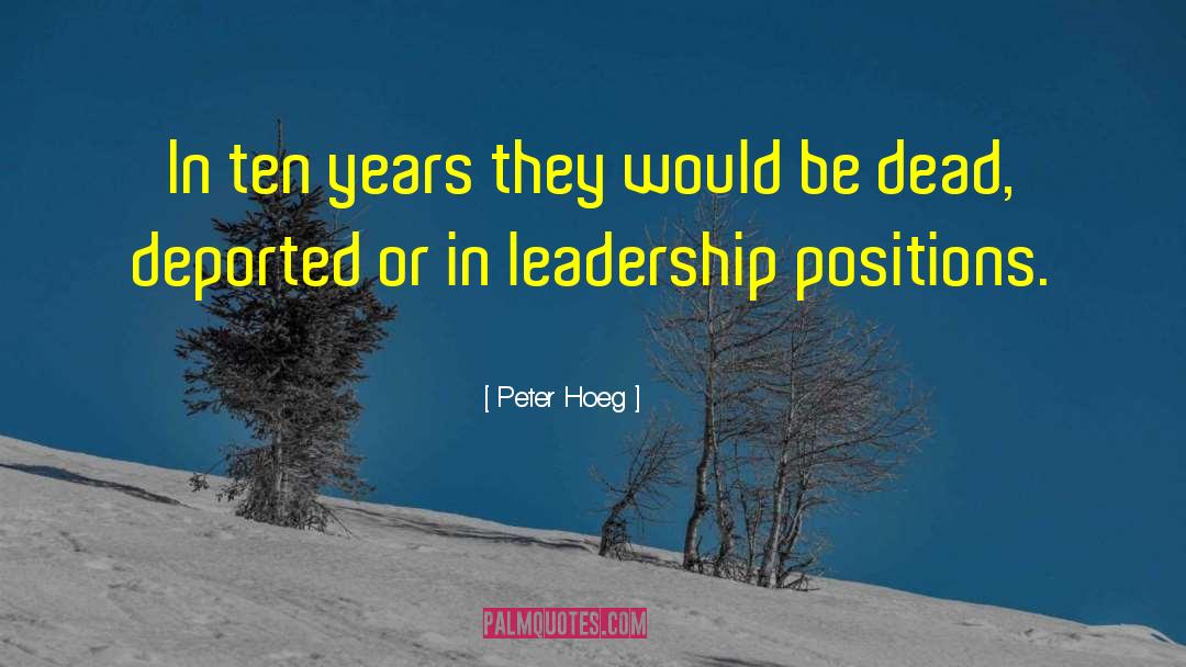 Peter Hoeg Quotes: In ten years they would