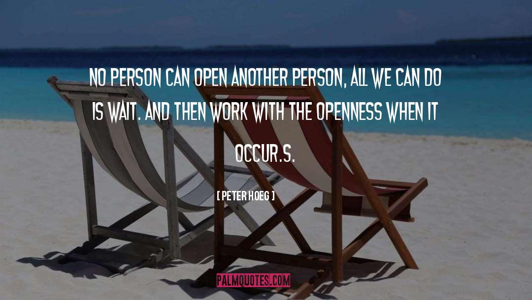 Peter Hoeg Quotes: No person can open another