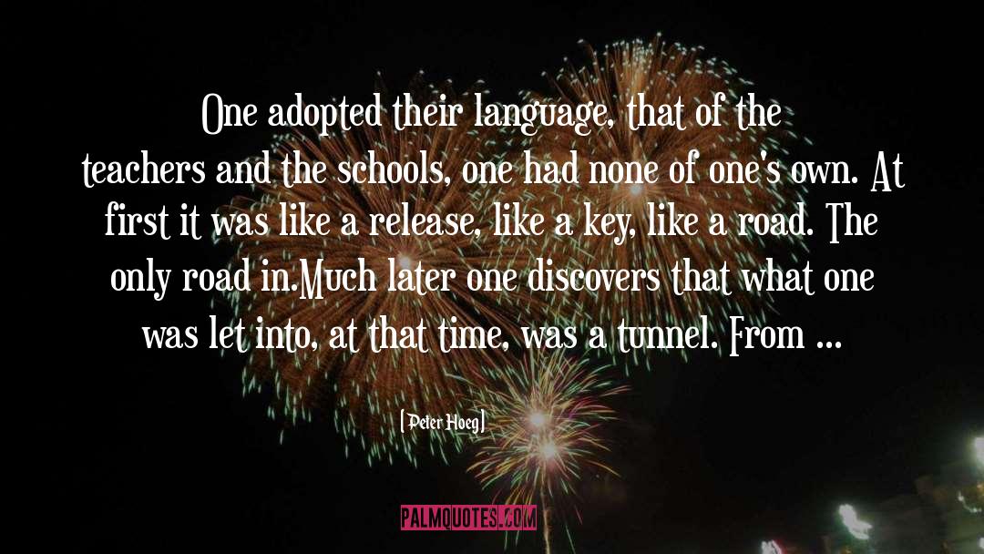 Peter Hoeg Quotes: One adopted their language, that