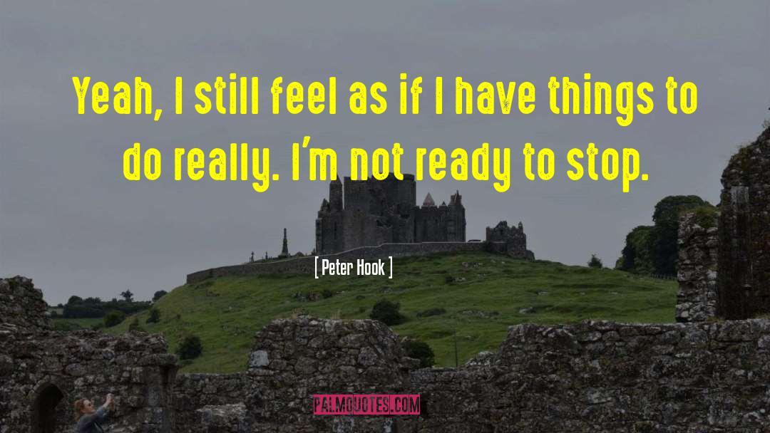 Peter Hook Quotes: Yeah, I still feel as