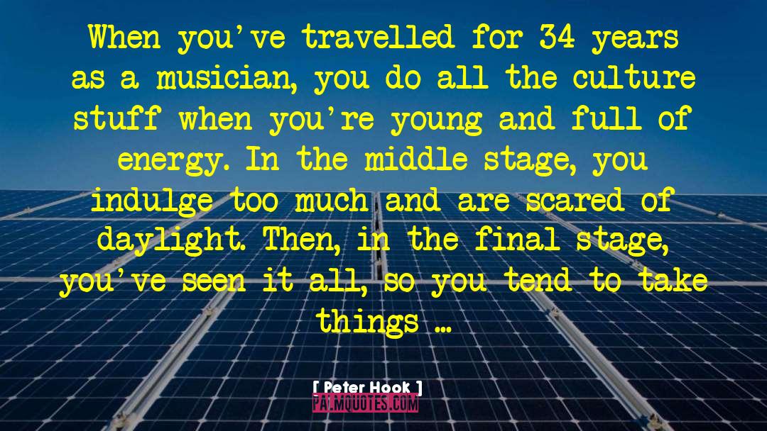 Peter Hook Quotes: When you've travelled for 34