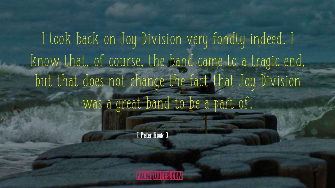 Peter Hook Quotes: I look back on Joy