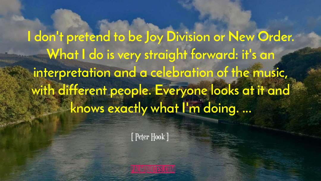 Peter Hook Quotes: I don't pretend to be