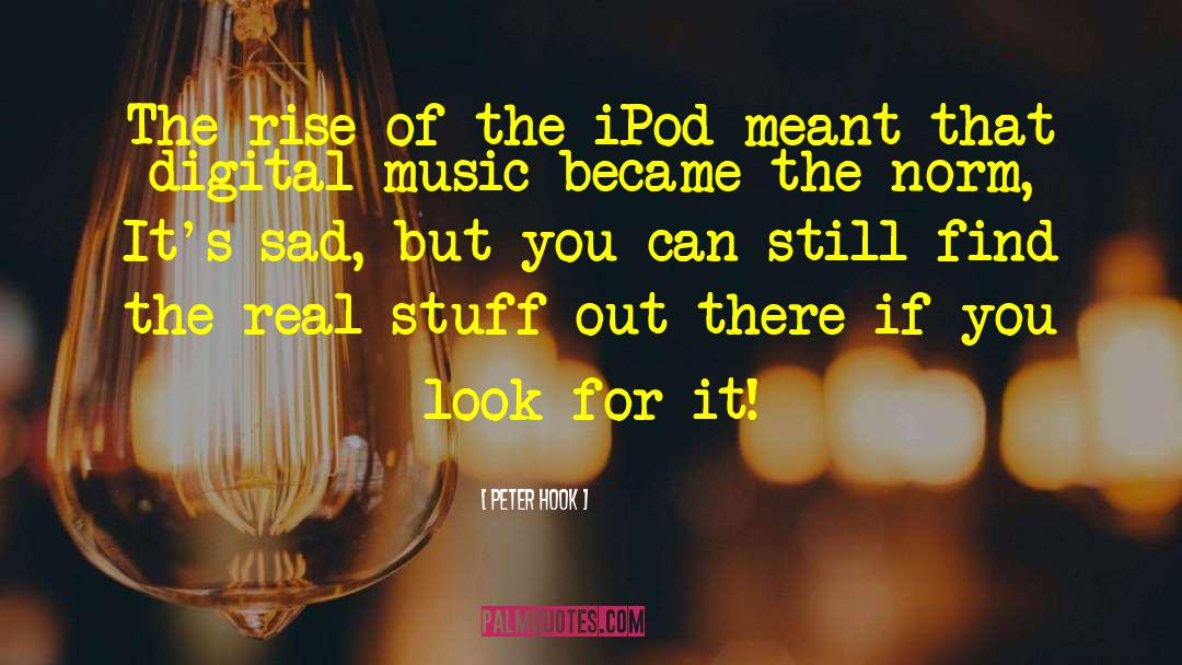 Peter Hook Quotes: The rise of the iPod