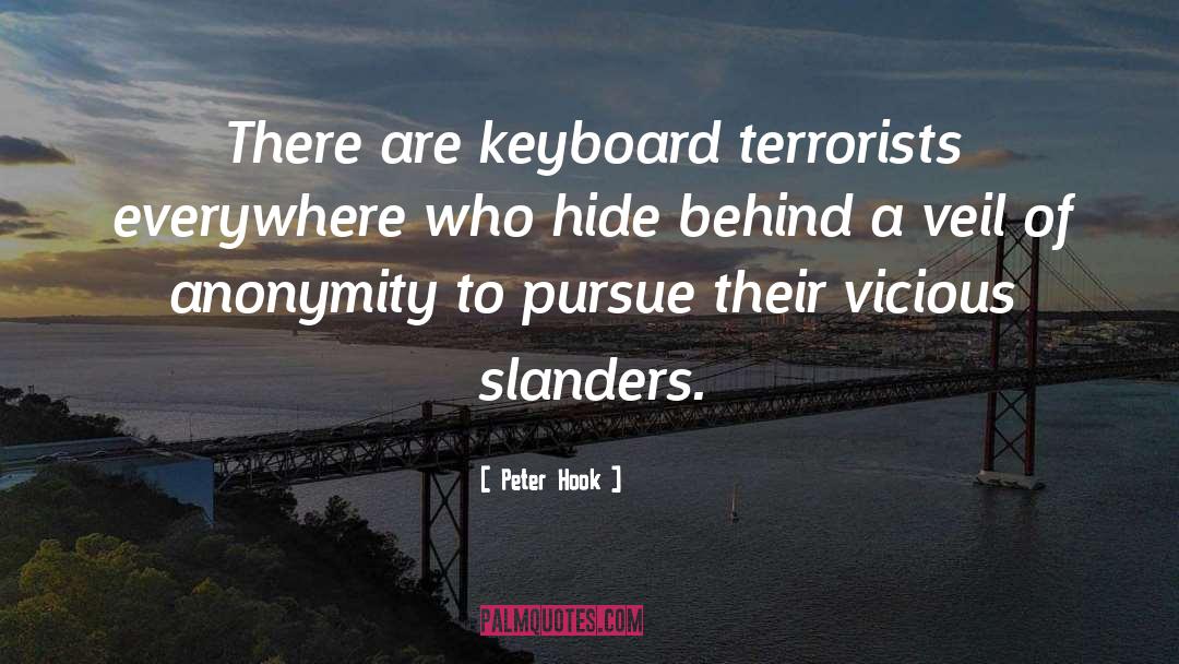 Peter Hook Quotes: There are keyboard terrorists everywhere