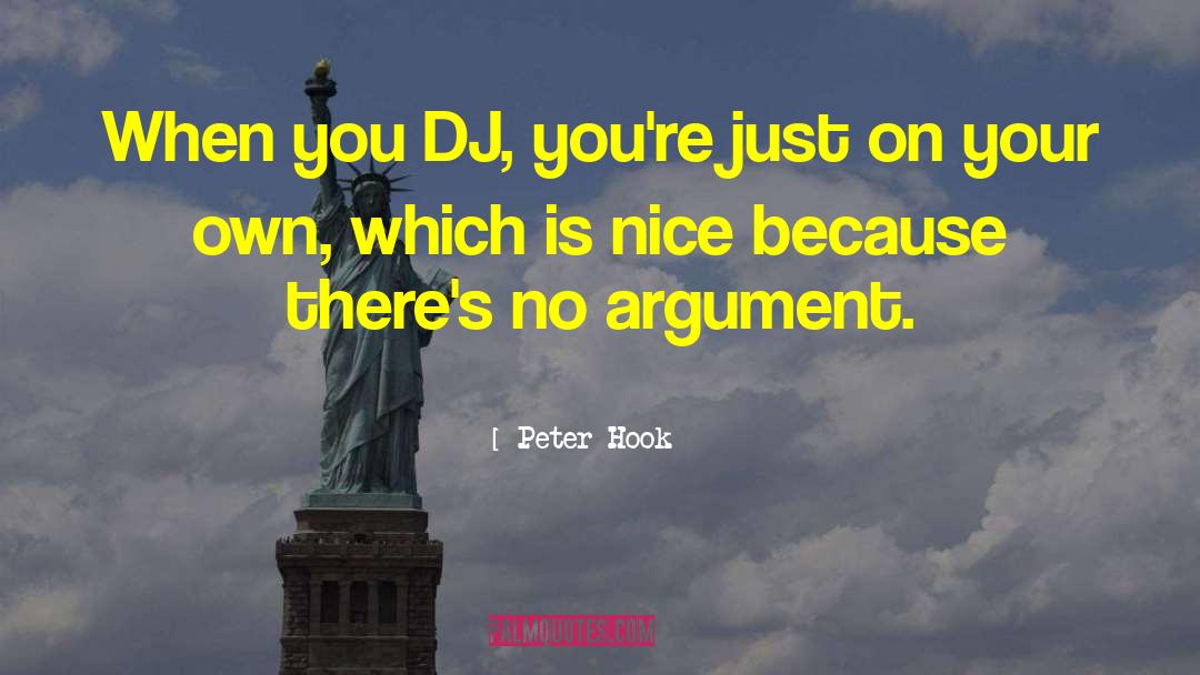 Peter Hook Quotes: When you DJ, you're just