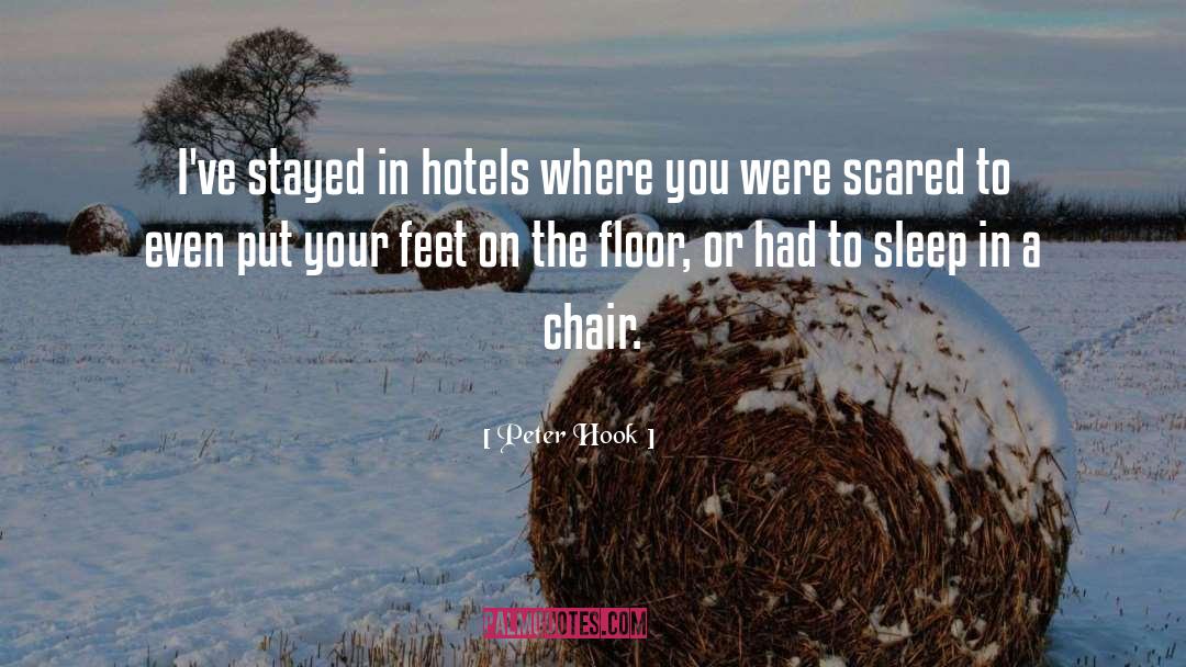 Peter Hook Quotes: I've stayed in hotels where