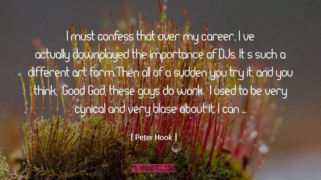 Peter Hook Quotes: I must confess that over