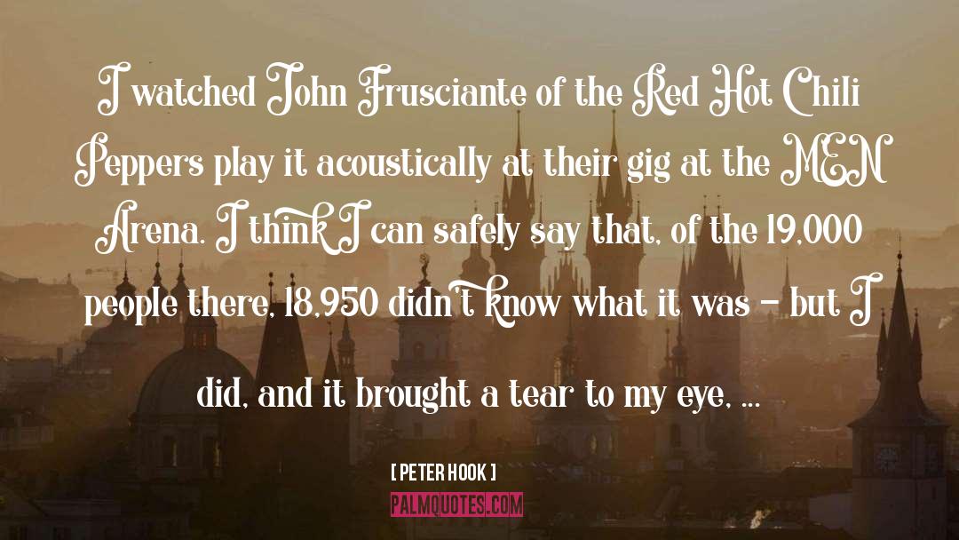 Peter Hook Quotes: I watched John Frusciante of