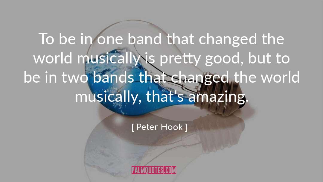 Peter Hook Quotes: To be in one band