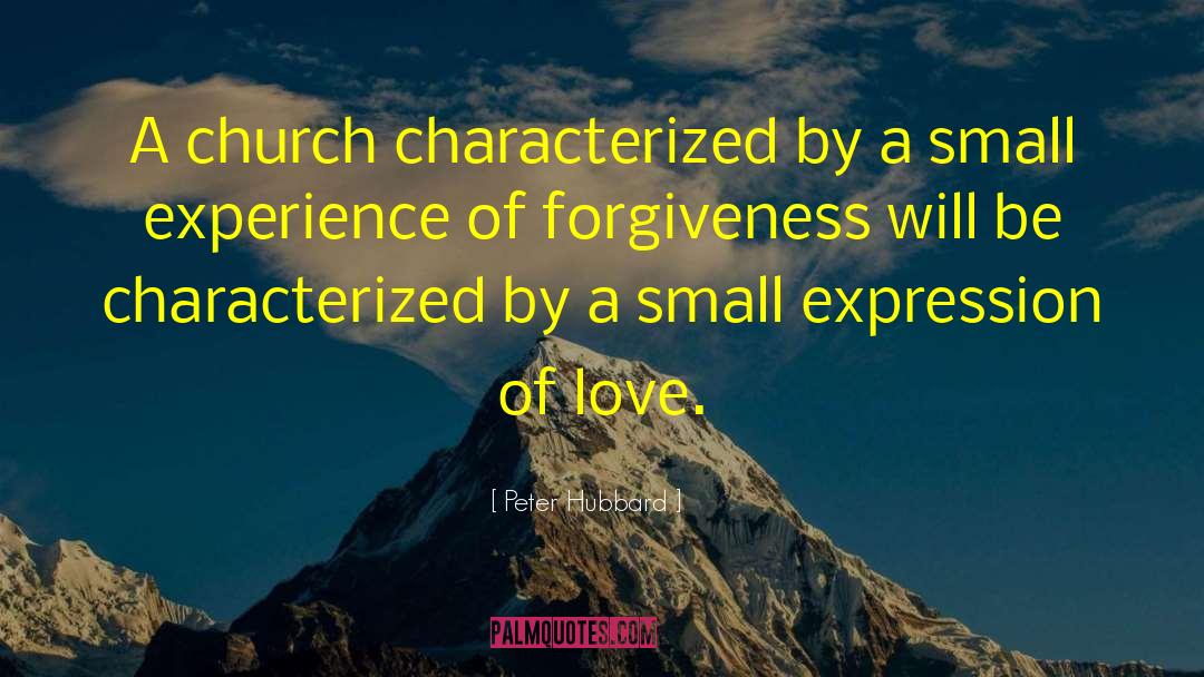 Peter Hubbard Quotes: A church characterized by a