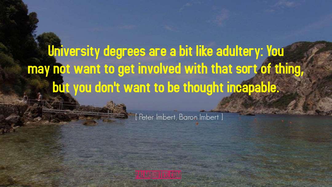 Peter Imbert, Baron Imbert Quotes: University degrees are a bit