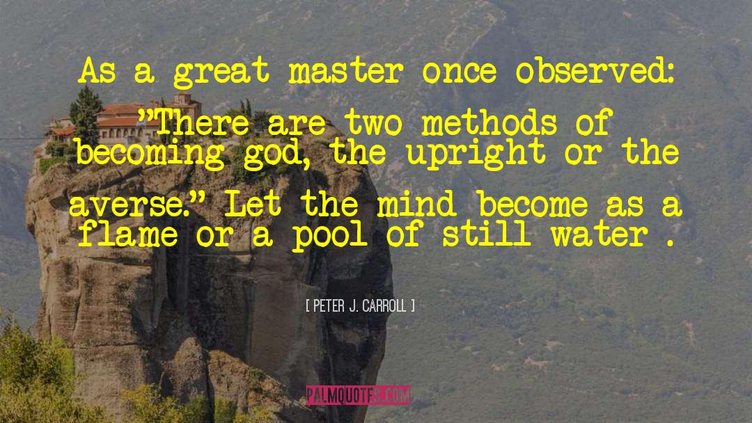 Peter J. Carroll Quotes: As a great master once