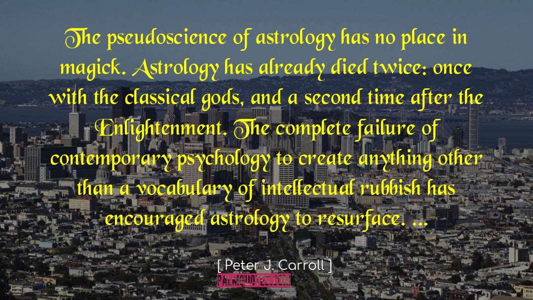 Peter J. Carroll Quotes: The pseudoscience of astrology has