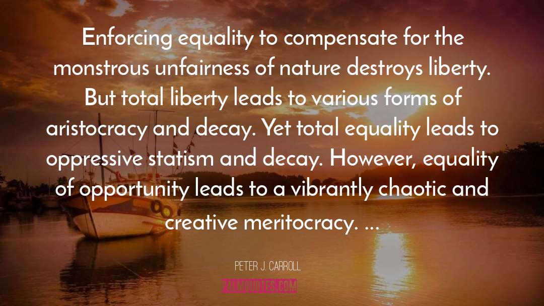 Peter J. Carroll Quotes: Enforcing equality to compensate for