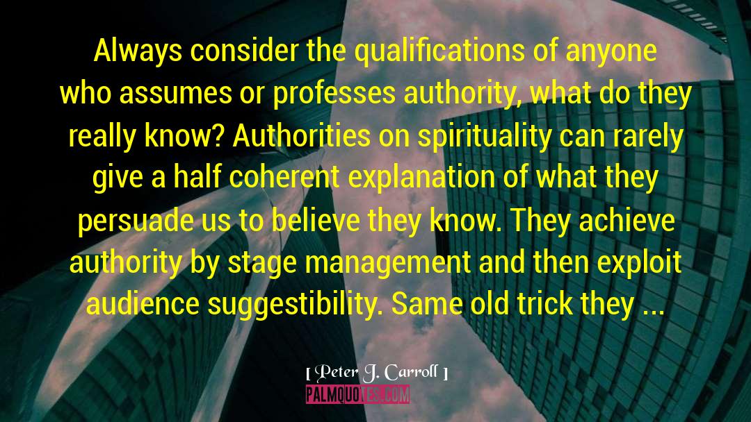 Peter J. Carroll Quotes: Always consider the qualifications of