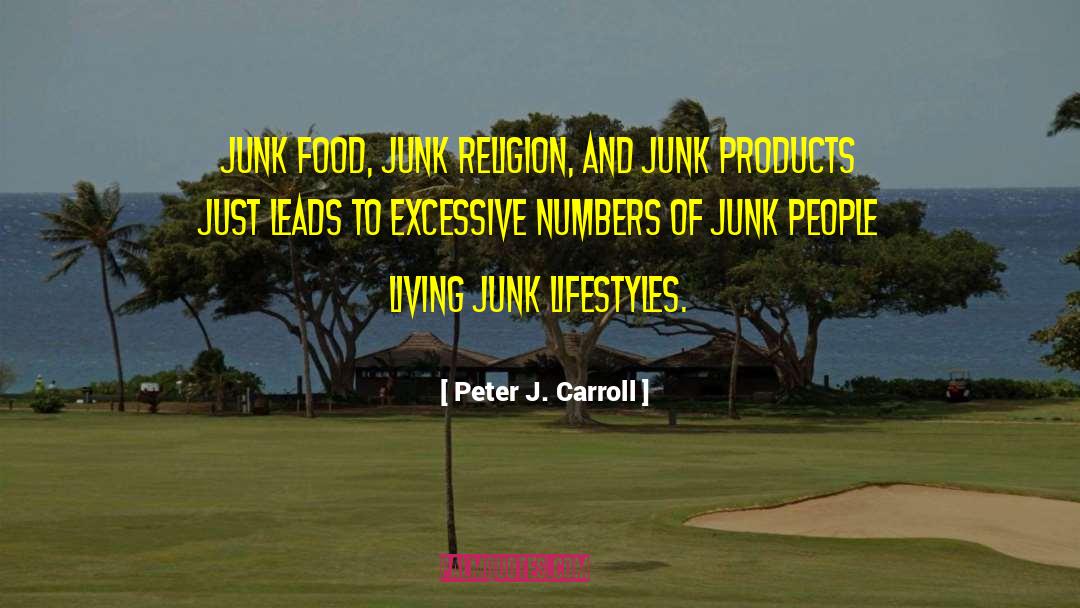 Peter J. Carroll Quotes: Junk food, junk religion, and