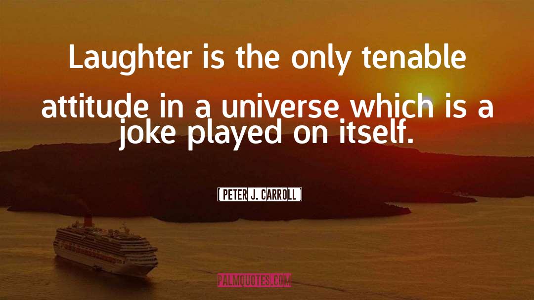Peter J. Carroll Quotes: Laughter is the only tenable