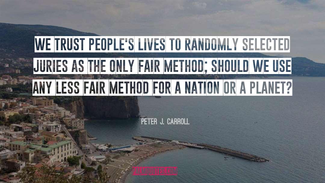 Peter J. Carroll Quotes: We trust people's lives to