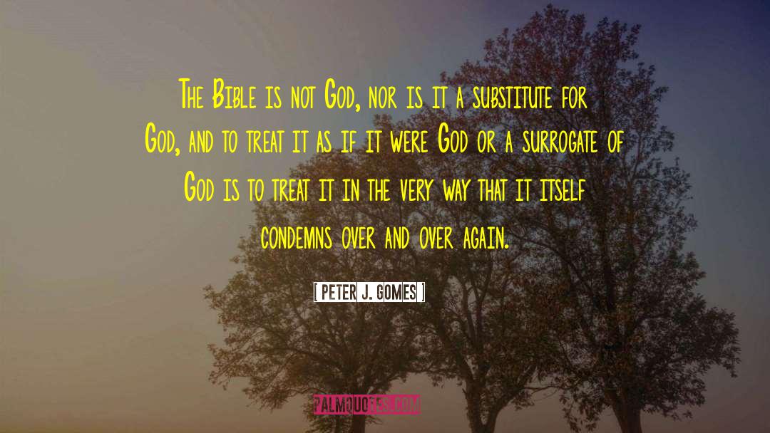 Peter J. Gomes Quotes: The Bible is not God,