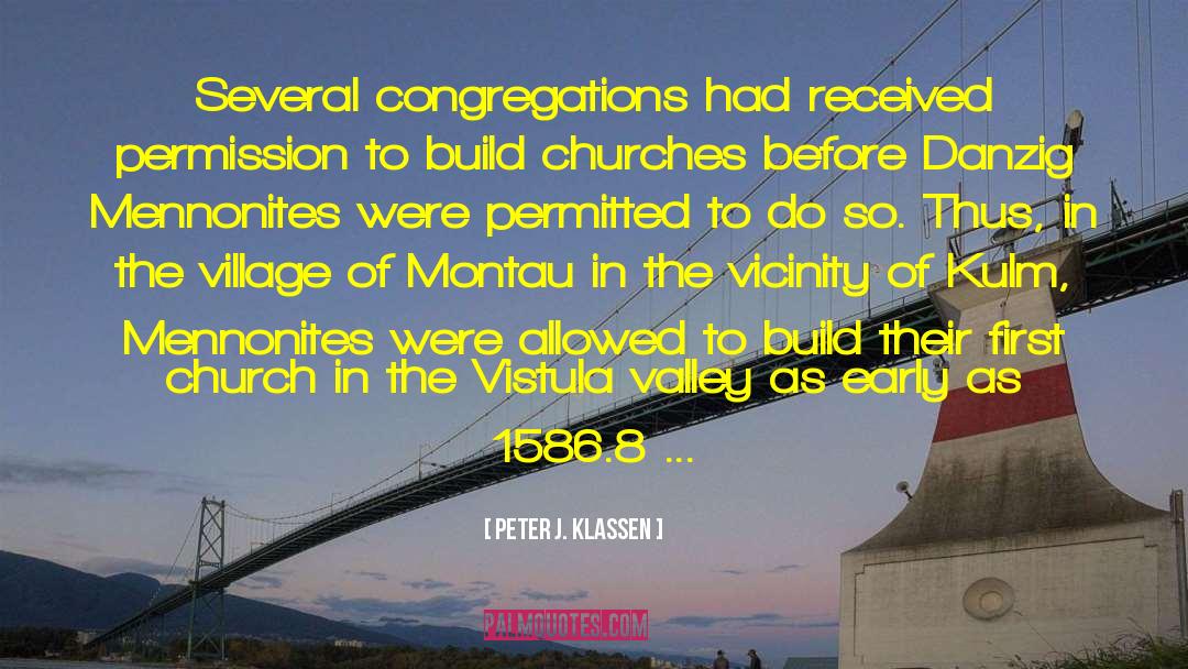 Peter J. Klassen Quotes: Several congregations had received permission