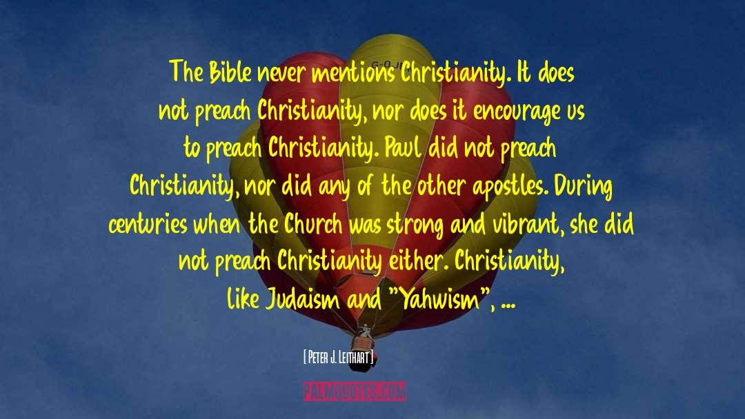 Peter J. Leithart Quotes: The Bible never mentions Christianity.