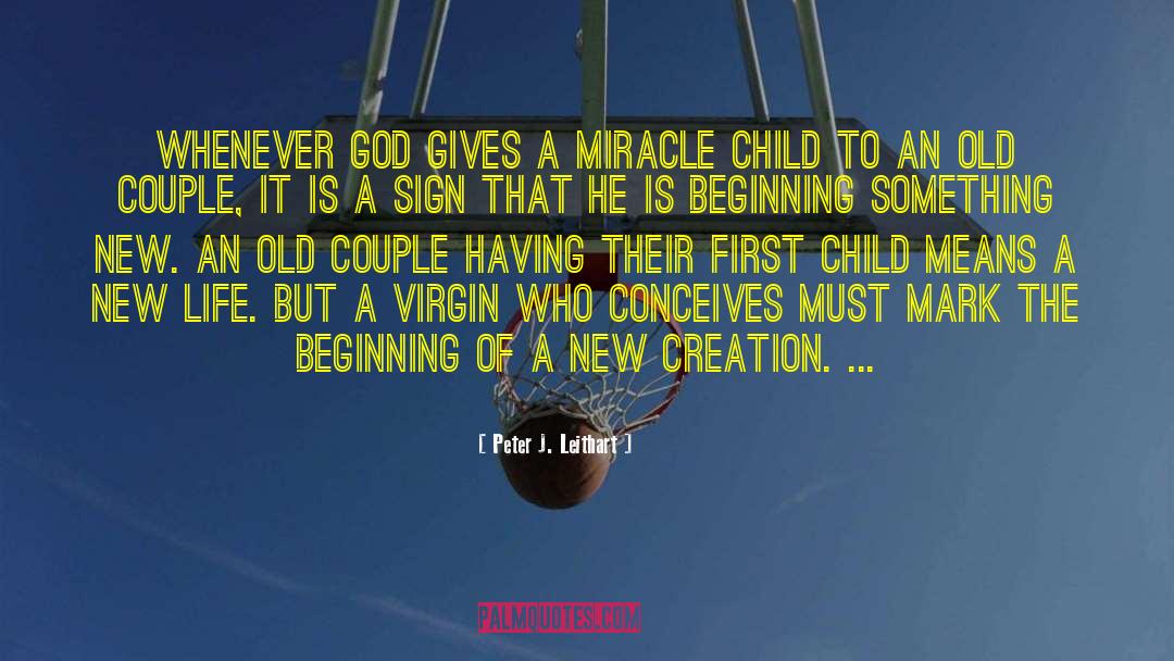 Peter J. Leithart Quotes: Whenever God gives a miracle