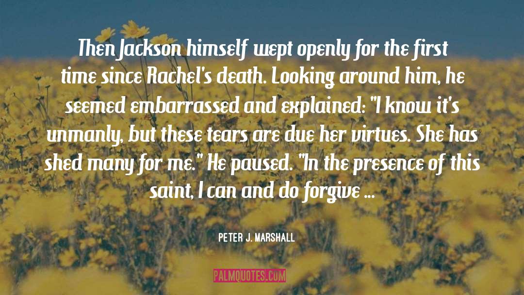 Peter J. Marshall Quotes: Then Jackson himself wept openly