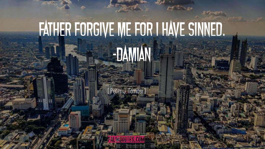 Peter J. Tomasi Quotes: Father forgive me for I