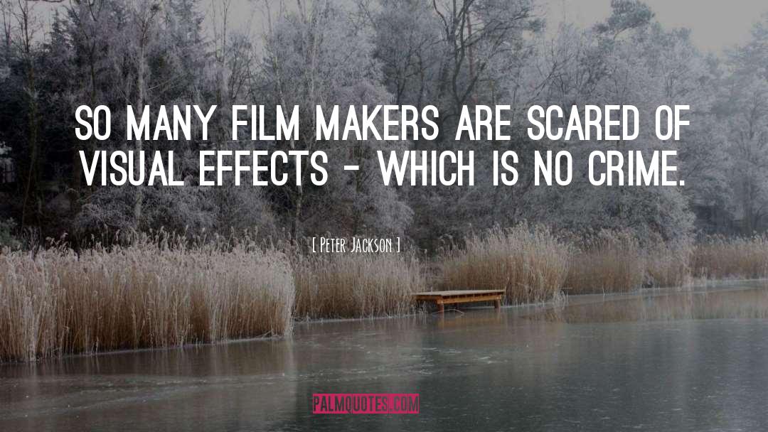 Peter Jackson Quotes: So many film makers are