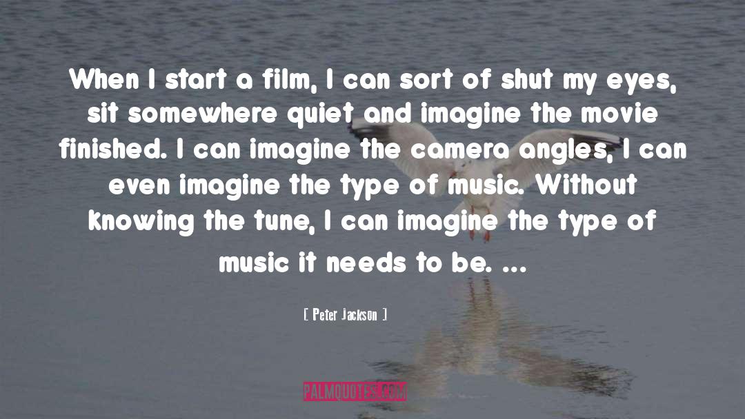 Peter Jackson Quotes: When I start a film,